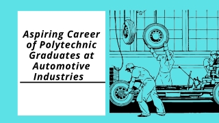 Aspiring Career of Polytechnic Graduates at Automotive Industries