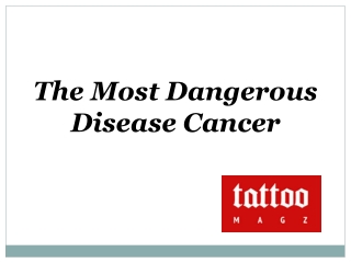 The Most Dangerous Disease Cancer