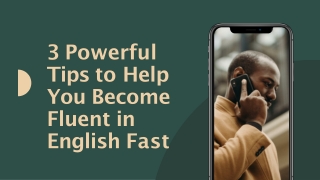 3 Powerful Tips to Help You Become Fluent in English Fast