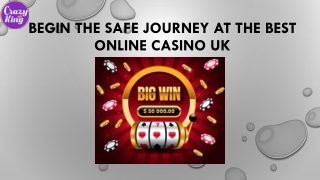 Begin the Safe Journey at the Best Online Casino UK