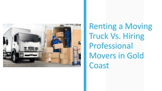 Renting a Moving Truck Vs. Hiring Professional Movers in Gold Coast