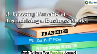 3 Amazing Benefits of Franchising a Business Model
