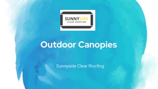 Outdoor Canopies - Sunnyside Clear Roofing