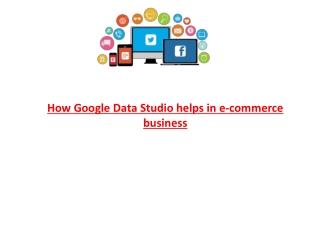 How Google Data Studio helps in e-commerce business