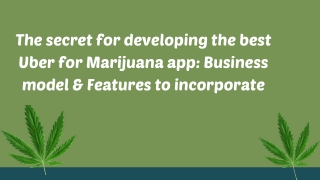 The secret for developing the best Uber for Marijuana app: Business model & Features to incorporate