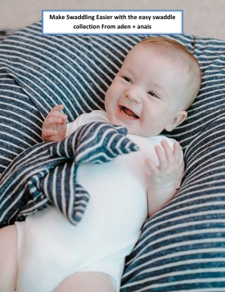 Make Swaddling Easier with the easy swaddle collection From aden   anais
