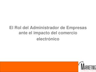 El Rol del Administrador de Empresas ante el impacto del comercio electrónico