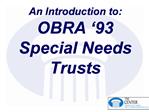 An Introduction to: OBRA 93 Special Needs Trusts
