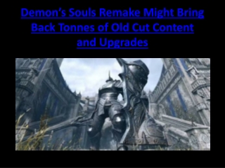 Demon’s Souls Remake Might Bring Back Tonnes of Old Cut Content and Upgrades