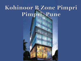 Kohinoor B Zone Pimpri| Call: 8448272360