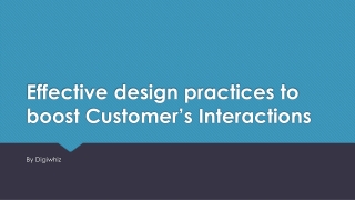 Effective design practices to boost Customer’s Interactions