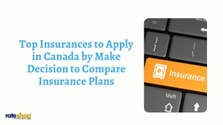 Top Insurances to Apply in Canada by Make Decision to Compare Insurance Plans