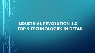 Industrial Revolution 4.0: Top 9 Technologies in Detail