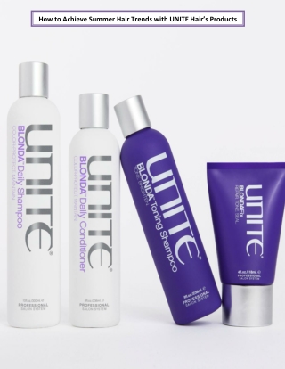 How to Achieve Summer Hair Trends with UNITE Hair’s Products