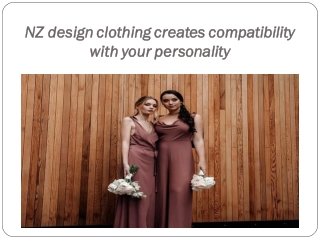 NZ design clothing creates compatibility with your personality