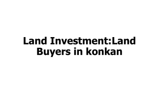 Land Investment:Land Buyers in konkan