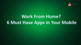 Work from Home? 6 Must Have Apps in Your Mobile