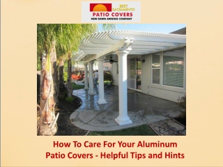 How To Care For Your Aluminum Patio Covers - Helpful Tips and Hints