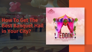 How to Get the Best Banquet Hall in Your City?