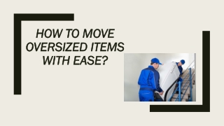 How to Move Oversized Items With Ease?