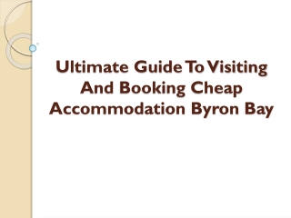 Ultimate Guide To Visiting And Booking Cheap Accommodation Byron Bay