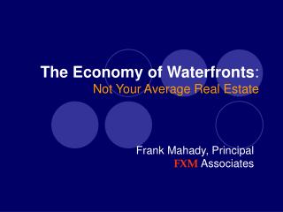 The Economy of Waterfronts : Not Your Average Real Estate