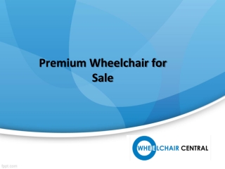Premium Wheelchair for Sale, Order Premium Wheelchair Online - Wheelchair Central