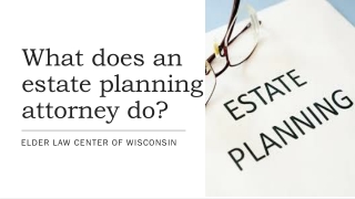 What does an estate planning attorney do
