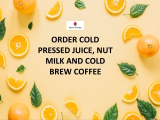 Order Cold Pressed Juice, Nut Milk And Cold Brew Coffee