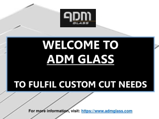 ADM Glass - To serve customized needs