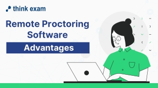 Advantages of Remote Proctoring Software - Think Exam