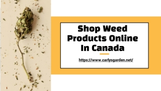 Shop Weed Products Online In Canada - Carly's Garden