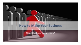 Ways to Make Your Business Stand Out From Competitors