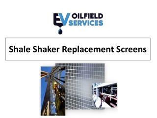 Shale Shaker Replacement Screens - EV Oilfield Services