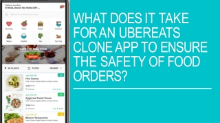 What does it take for an UberEats Clone App to Ensure the Safety of Food Orders?