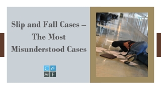 Slip and Fall Cases – The Most Misunderstood Cases