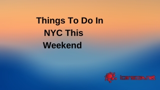 Things To Do In NYC This Weekend