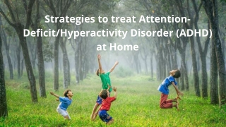 Strategies to treat Attention-Deficit/Hyperactivity Disorder (ADHD) at Home