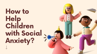 How to Help Children with Social Anxiety?