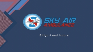 Get Medical Emergency Air Ambulance Service in Siliguri or Indore