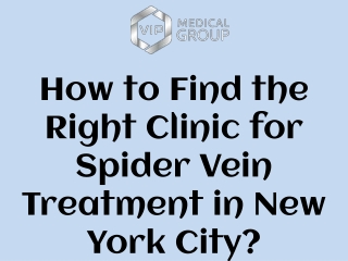 How to Find the Right Clinic for Spider Vein Treatment in New York City?