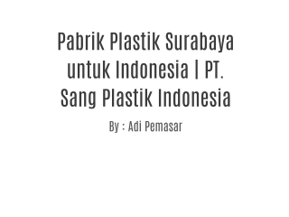 Pabrik Plastik Surabaya untuk Indonesia | PT. Sang Plastik Indonesia