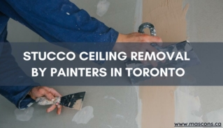 Stucco Ceiling Removal by Painters in Toronto