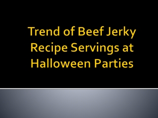 Trend of Beef Jerky Recipe Servings at Halloween Parties