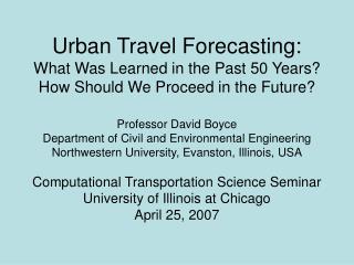 Urban Travel Forecasting: What Was Learned in the Past 50 Years? How Should We Proceed in the Future?