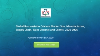 Global Rosuvastatin Calcium Market Size, Manufacturers, Supply Chain, Sales Channel and Clients, 2020-2026
