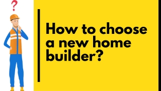 How to choose a new home builder?