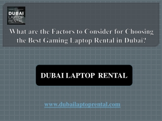 What are the Factors to Consider for Choosing the Best Gaming Laptop Rental in Dubai?