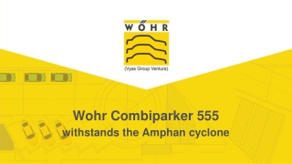 Wohr Combiparker 555 withstands the Amphan cyclone