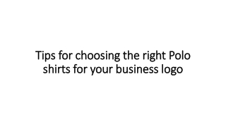 Tips for choosing the right Polo shirts for your business logo